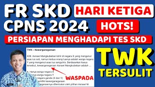 HARI KETIGA FR SKD CPNS 2024  TWK SOAL TERSULIT [upl. by Nyrmac]