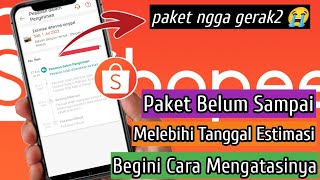 Cara Mengatasi Paket Belum Sampai Melebihi Batas Estimasi Shopee [upl. by Yaffit]