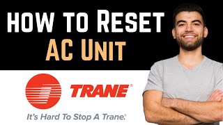 ✅ How To Reset Trane AC Unit Full Guide [upl. by Sophronia]