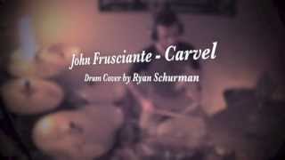 John Frusciante  Carvel  Drum cover by Ryan Schurman [upl. by Skeie]