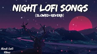 Night Lofi Songs 🎵  Mashup 🥀  Feel Relax amp Sleep  SlowedReverb  Hindi Lofi Vibes [upl. by Haidabej]