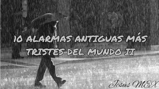 10 ALARMAS ANTIGUAS MÁS TRISTES DEL MUNDO II [upl. by Nasus943]