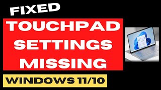 Touchpad Settings Missing in Windows 11  10 Fixed [upl. by Emma60]