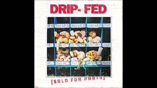 DripFed  Sold For Parts Full Album [upl. by Veta]