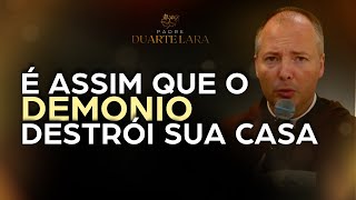 É ASSIM QUE O DEMÔNIO DESTROI A SUA FAMÍLIA  PADRE DUARTE LARA [upl. by Gewirtz]