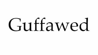 How to Pronounce Guffawed [upl. by Etennaej]