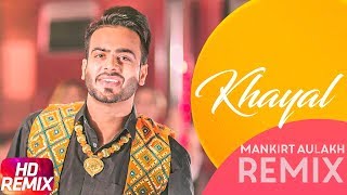 Khayal  Remix  Mankirt Aulakh  Sabrina Bajwa  Sukh Sanghera  Latest Remix Song 2018 [upl. by Katine]