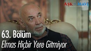 Elmas hiçbir yere gitmiyor  Aşk ve Mavi 63 Bölüm [upl. by Dorion]