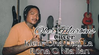 Ober Martins Cover  Kleur Ona Hau La Rona O Nia Lian timorleste kenborges music lagu dili [upl. by Elsbeth]