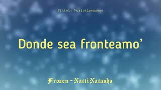 NATTI NATASHA  FROZEN  LETRA [upl. by Htims]