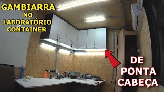 GAMBIARRA NO LABORATÓRIO CONTAINER COM ARMÁRIO DE PONTA CABEÇA [upl. by Imailiv453]