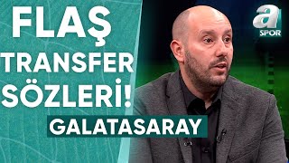 Mehmet Özcan quotGalatasaray Kesinlikle 10 Numara 8 Numara Ve Sağ Bek Transferi Yapacakquot  A Spor [upl. by Gustav]