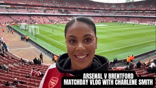 ARSENAL 21 BRENTFORD MATCHDAY VLOG WITH CHARLENE SMITH AT THE EMIRATES [upl. by Ekard]