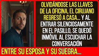 El cirujano regresó a casa pero al escuchar la conversación no podía creer lo que oían sus oídos [upl. by Eelorac]