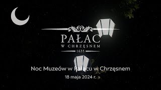 PAŁAC W CHRZĘSNEM  NOC MUZEÓW  2024 [upl. by Stafford741]