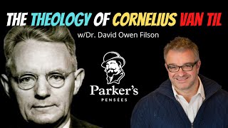 Van Tils Doctrines of Common Grace and Creation  wDr David Owen Filson  PPP ep 123 [upl. by Perni]