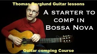 A starter to comp Bossa Nova  Guitar lessons [upl. by Atsok]