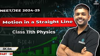 Motion in a Straight Line  NEETJEE for 202425  Part  02  Physics  SK Sir  Horizon Academy [upl. by Nollad959]