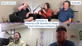 Bakers Bantering Podcast Episode 16  Interview with Driftwood Outdoors [upl. by Kipton768]