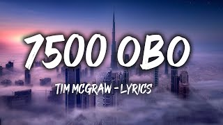 Tim McGraw  7500 OBO Lyrics [upl. by Isnyl]