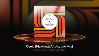 Antho Decks Dennis Cartier  Oyelo Manybeat Afro Latino Remix Official Audio [upl. by Auqinu]