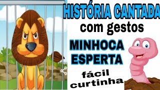 HISTÓRIA CANTADA  MINHOCA ESPERTA COM GESTOS [upl. by Ennirroc]