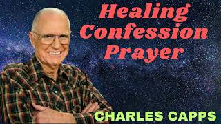 Healing Confession Prayer  Charles Capps [upl. by Primrosa]