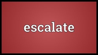 Escalate Meaning [upl. by Brunk]