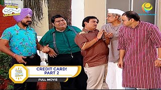 CREDIT CARD I PART 2 I FULL MOVIE I Taarak Mehta Ka Ooltah Chashmah  तारक मेहता [upl. by Akienaj]