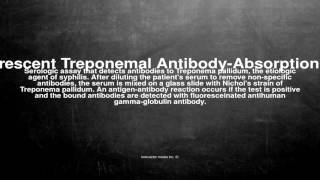 Medical vocabulary What does Fluorescent Treponemal AntibodyAbsorption Test mean [upl. by Sillad630]