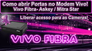 Como abrir portas no modem vivo fibra libere portas para cameras libere portas da maneira correta [upl. by Eillo]