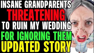 Insane Grandparents THREATENING To Ruin My Wedding For Ignoring Them rRelationships [upl. by Shermy]