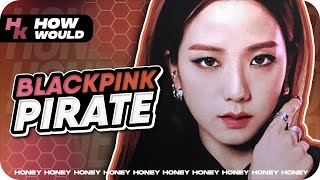 How Would BLACKPINK Sing Pirate EVERGLOW – Line Distribution [upl. by Beekman]