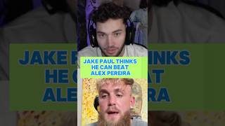 Jake Paul thinks he can beat Alex Pereira [upl. by Herstein253]