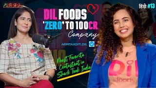 Story Of Dil Foods 0 To 100 Crore Company  Failed Restaurant FT Arpita Aditi [upl. by Enilkcaj]