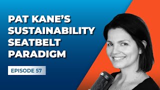 Pat Kanes Sustainability Seatbealt Paradigm Gross Profit Podcast [upl. by Shandeigh]