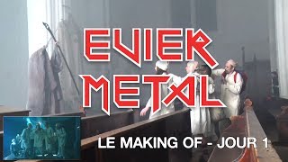 Evier Metal  Making Of  Jour 1 [upl. by Sunday150]