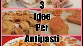 3 Idee Antipasti Facili e Veloci dellultimo minuto ITA [upl. by Eintruok]