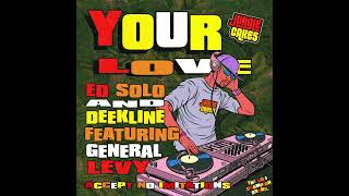 Ed Solo Deekline ft General Levy  Your Love [upl. by Lilla]