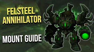 Felsteel Annihilator  Hellfire Citadel Mount Guide WoW [upl. by Nikolaus231]