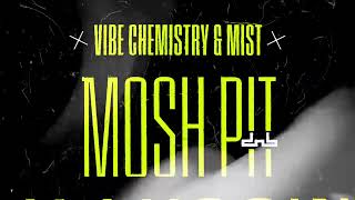 Vibe Chemistry amp MIST  Mosh Pit [upl. by Dorehs]