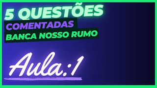 5 Questões comentadas Banca nosso Rumo 1 [upl. by Shien]