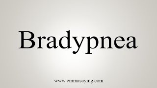 How To Say Bradypnea [upl. by Mcwherter]