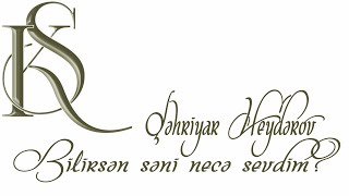 Şəhriyar Heydərov  Bilirsən səni necə sevdim  Kamran M YuniS [upl. by Jaquiss]