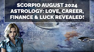 Scorpio August 2024 Horoscope 🔮✨  Love ❤️ Career 💼 Finance 💰 amp Luck 🍀 [upl. by Eetak]