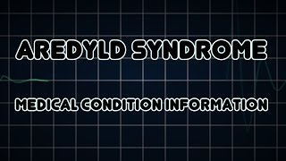 AREDYLD syndrome Medical Condition [upl. by Alrich307]