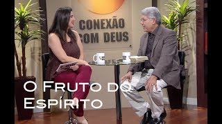 O Fruto do Espírito  Conexão com Deus 384 [upl. by Naujaj]