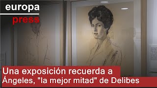 Una exposición recuerda a Ángeles el quotequilibro y la mejor mitadquot de Miguel Delibes [upl. by Fairweather]