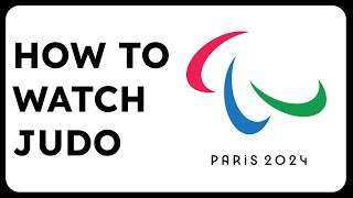 How to Watch Paralympic Judo Paris 2024 [upl. by Arekat208]