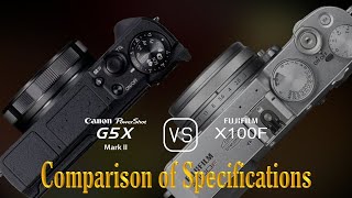 Canon PowerShot G5 X Mark II vs Fujifilm X100F A Comparison of Specifications [upl. by Gunner410]